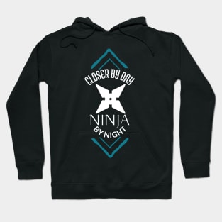 Closer by day, Ninja by Night! Hoodie